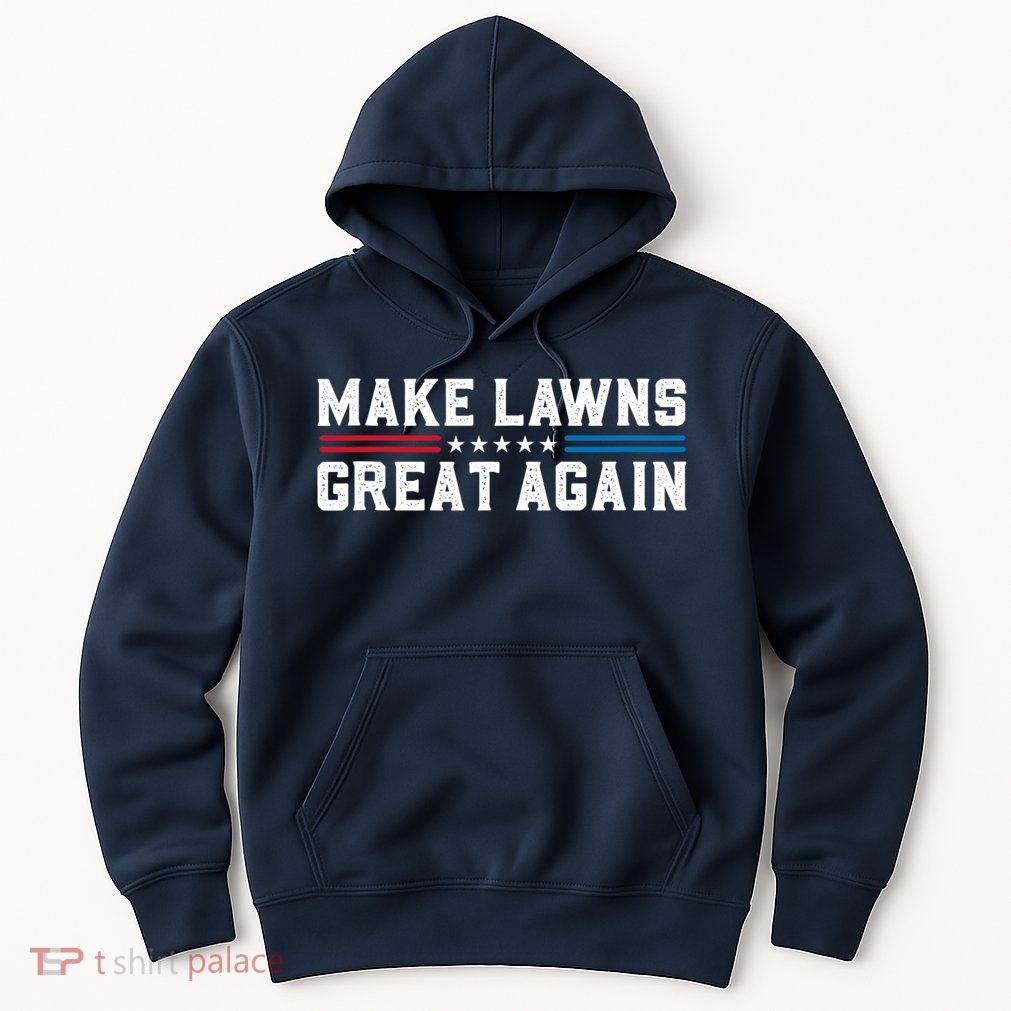 Make Lawns Great Again Hoodie