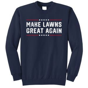 Make Lawns Great Again Tall Sweatshirt