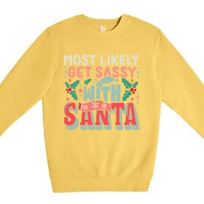 Most Likely Get Sassy With Santa Xmas Christmas Family Match Gift Premium Crewneck Sweatshirt