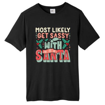 Most Likely Get Sassy With Santa Xmas Christmas Family Match Gift Tall Fusion ChromaSoft Performance T-Shirt