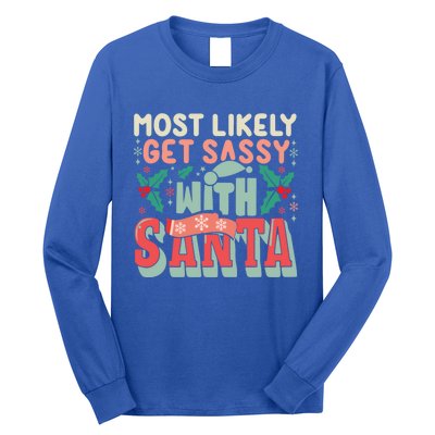 Most Likely Get Sassy With Santa Xmas Christmas Family Match Gift Long Sleeve Shirt