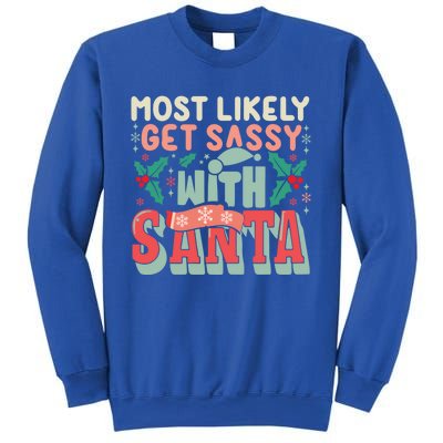 Most Likely Get Sassy With Santa Xmas Christmas Family Match Gift Sweatshirt