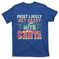 Most Likely Get Sassy With Santa Xmas Christmas Family Match Gift T-Shirt