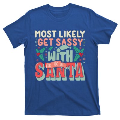 Most Likely Get Sassy With Santa Xmas Christmas Family Match Gift T-Shirt