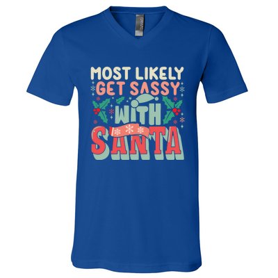 Most Likely Get Sassy With Santa Xmas Christmas Family Match Gift V-Neck T-Shirt