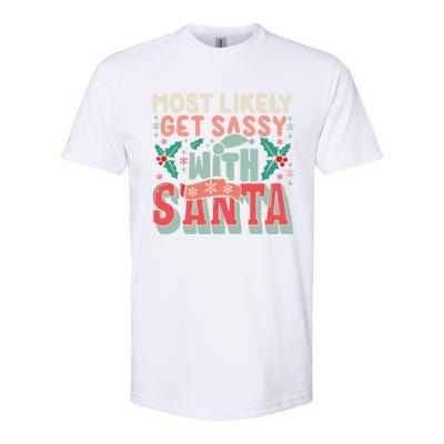 Most Likely Get Sassy With Santa Xmas Christmas Family Match Gift Softstyle CVC T-Shirt