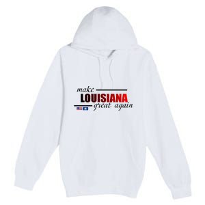 Make Louisiana Great Again Premium Pullover Hoodie