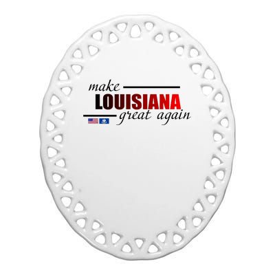 Make Louisiana Great Again Ceramic Oval Ornament