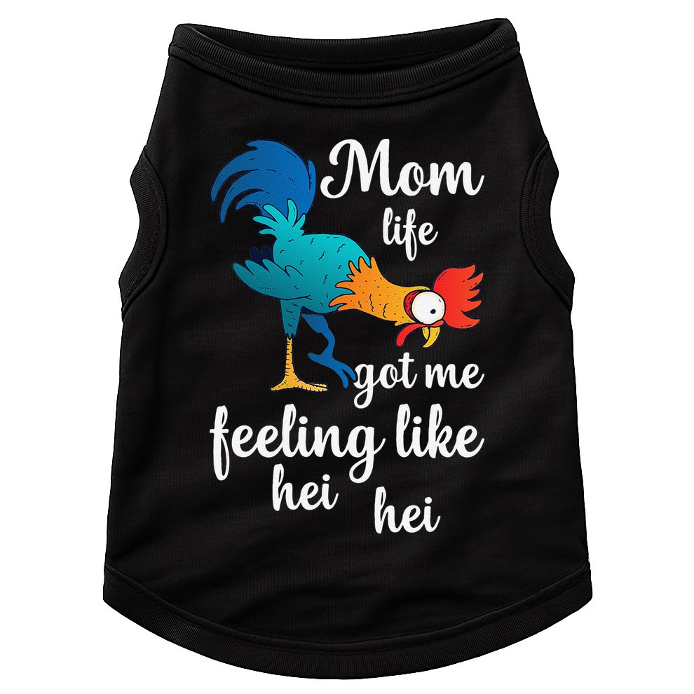 Mom Life Got Me Feeling Like Hei Hei Rooster Doggie Tank