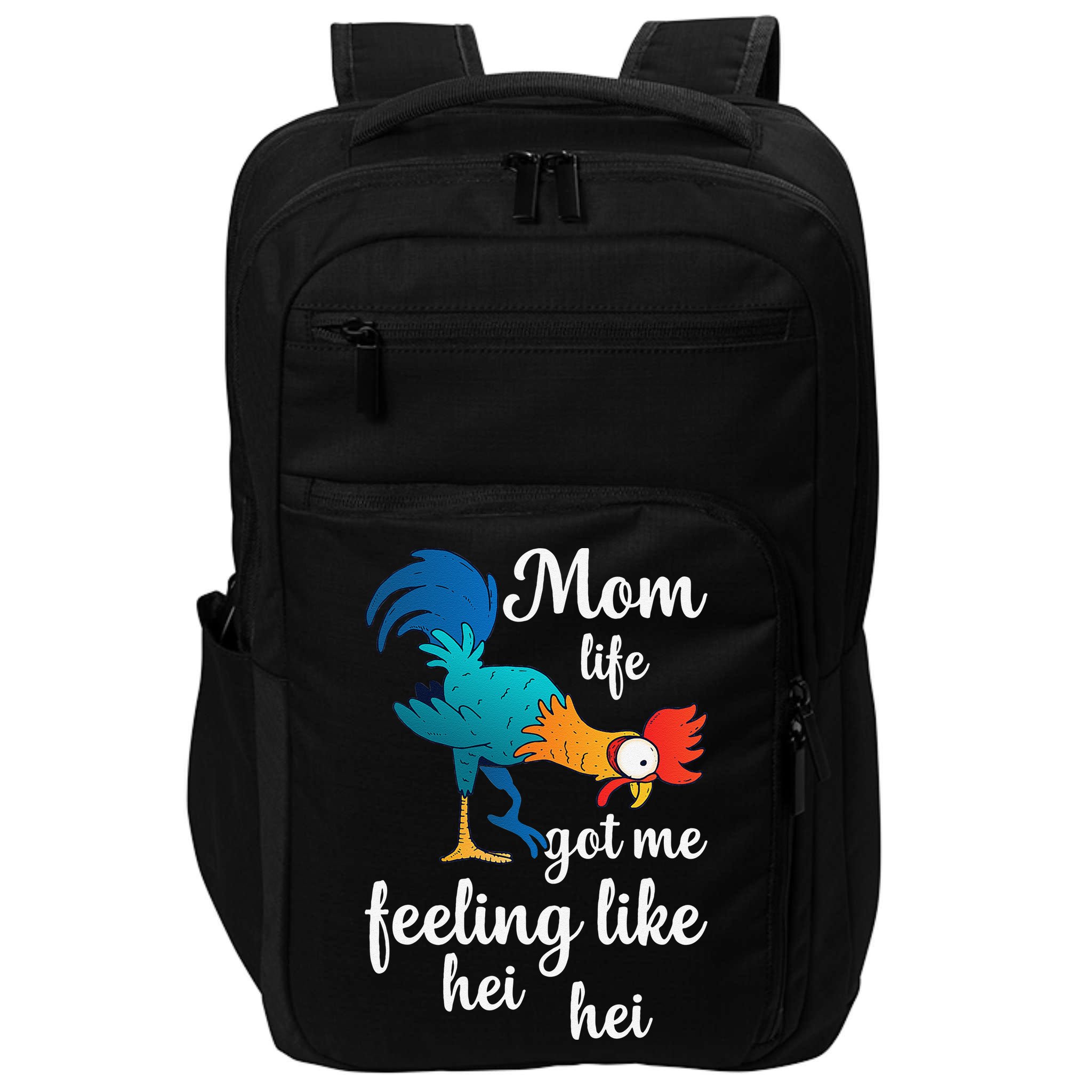 Mom Life Got Me Feeling Like Hei Hei Rooster Impact Tech Backpack