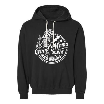 Mom Life Good Moms Say Bad Words Garment-Dyed Fleece Hoodie