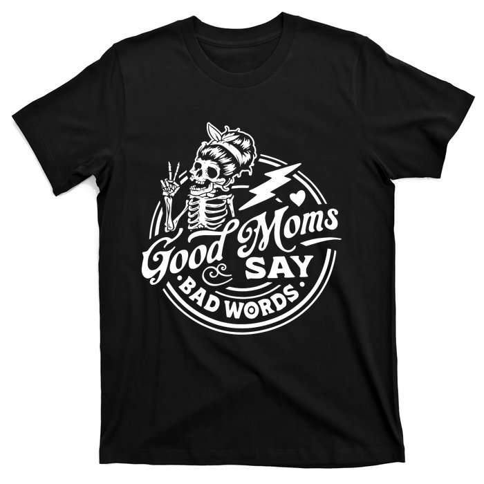 Mom Life Good Moms Say Bad Words T-Shirt