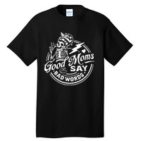 Mom Life Good Moms Say Bad Words Tall T-Shirt