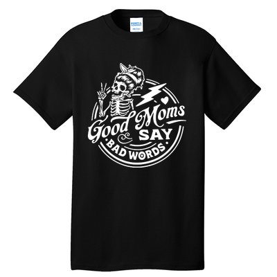 Mom Life Good Moms Say Bad Words Tall T-Shirt