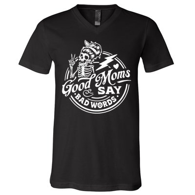 Mom Life Good Moms Say Bad Words V-Neck T-Shirt