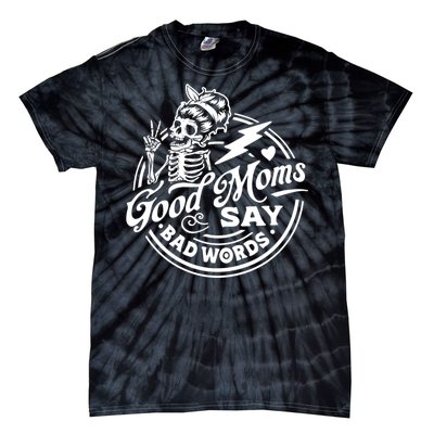 Mom Life Good Moms Say Bad Words Tie-Dye T-Shirt