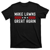 Make Lawns Great Again Funny Lawn Mower Dad Gardener T-Shirt