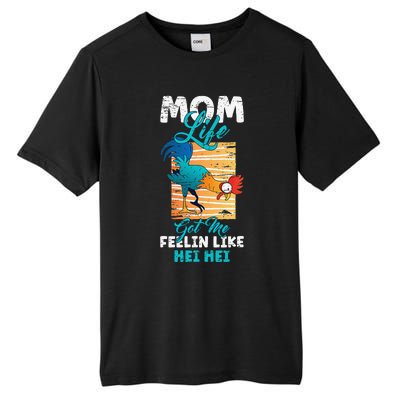 Mom Life Got Me Feelin Like Hei MotherS Day Sons Chicken Tall Fusion ChromaSoft Performance T-Shirt