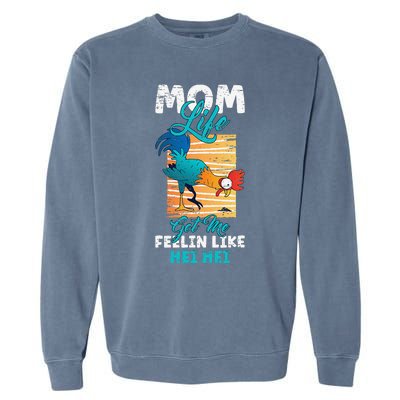 Mom Life Got Me Feelin Like Hei MotherS Day Sons Chicken Garment-Dyed Sweatshirt