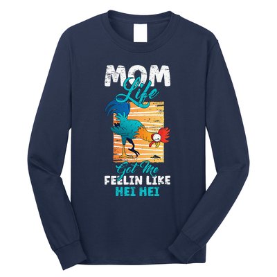 Mom Life Got Me Feelin Like Hei MotherS Day Sons Chicken Long Sleeve Shirt