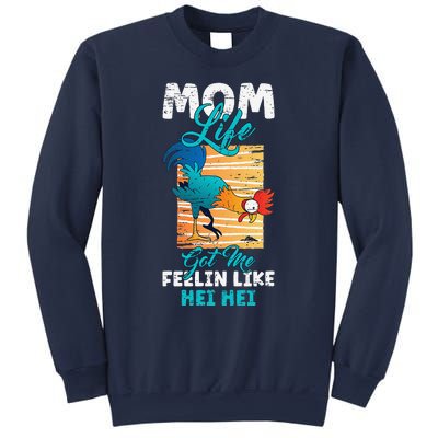 Mom Life Got Me Feelin Like Hei MotherS Day Sons Chicken Sweatshirt