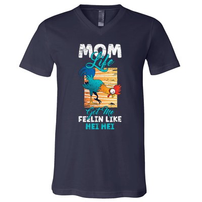 Mom Life Got Me Feelin Like Hei MotherS Day Sons Chicken V-Neck T-Shirt