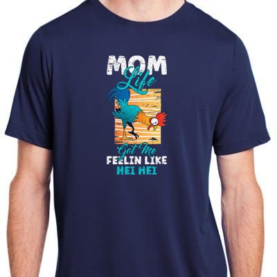 Mom Life Got Me Feelin Like Hei MotherS Day Sons Chicken Adult ChromaSoft Performance T-Shirt