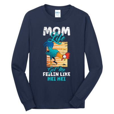 Mom Life Got Me Feelin Like Hei MotherS Day Sons Chicken Tall Long Sleeve T-Shirt