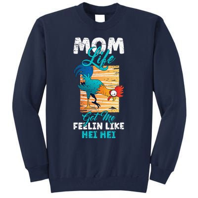 Mom Life Got Me Feelin Like Hei MotherS Day Sons Chicken Tall Sweatshirt