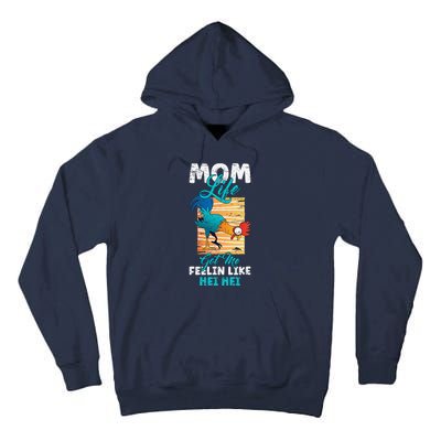 Mom Life Got Me Feelin Like Hei MotherS Day Sons Chicken Tall Hoodie