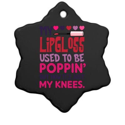 My Lip Gloss Used To Be Poppin Used To Be Poppin' My Knees Gift Ceramic Star Ornament