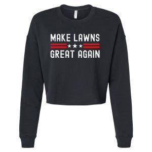 Make Lawns Great Again Funny Lawn Mower Dad Gardener Cropped Pullover Crew