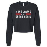 Make Lawns Great Again Funny Lawn Mower Dad Gardener Cropped Pullover Crew