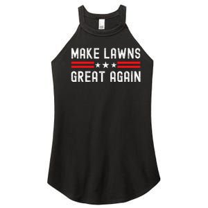 Make Lawns Great Again Funny Lawn Mower Dad Gardener Women's Perfect Tri Rocker Tank