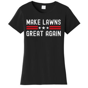 Make Lawns Great Again Funny Lawn Mower Dad Gardener Women's T-Shirt