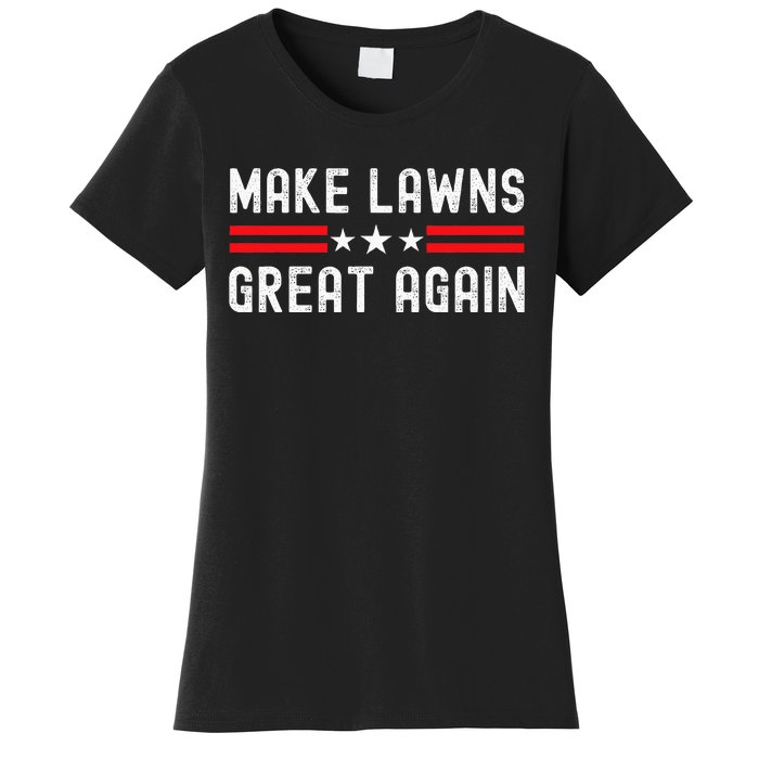 Make Lawns Great Again Funny Lawn Mower Dad Gardener Women's T-Shirt