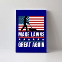 Make Lawns Great Again Funny Lawn Mower Patriotic Usa Flag Gift Canvas