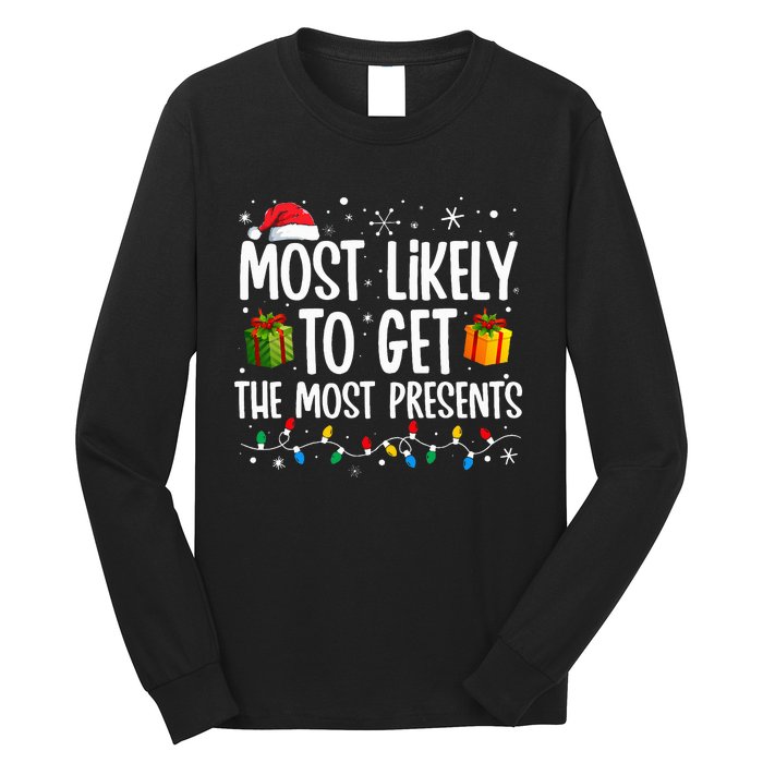 Most Likely Get Most Presents Funny Family Christmas Long Sleeve Shirt