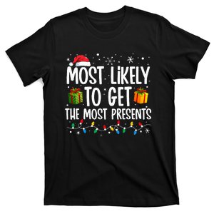 Most Likely Get Most Presents Funny Family Christmas T-Shirt