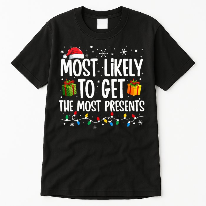 Most Likely Get Most Presents Funny Family Christmas Tall T-Shirt