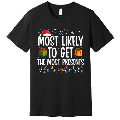 Most Likely Get Most Presents Funny Family Christmas Premium T-Shirt