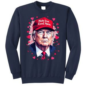 Make Love Great Again Funny Trump ValentineS Day 2025 Sweatshirt