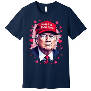 Make Love Great Again Funny Trump ValentineS Day 2025 Premium T-Shirt