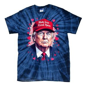 Make Love Great Again Funny Trump ValentineS Day 2025 Tie-Dye T-Shirt