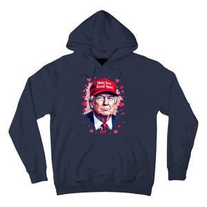 Make Love Great Again Funny Trump ValentineS Day 2025 Tall Hoodie