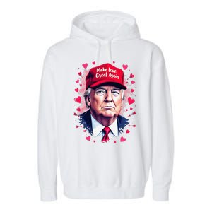 Make Love Great Again Funny Trump ValentineS Day 2025 Garment-Dyed Fleece Hoodie