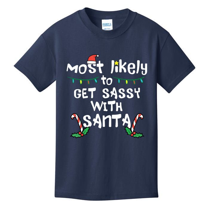 Most Likely Get Sassy With Santa Christmas Xmas Family Match Kids T-Shirt