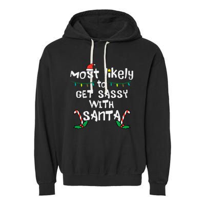 Most Likely Get Sassy With Santa Christmas Xmas Family Match Garment-Dyed Fleece Hoodie