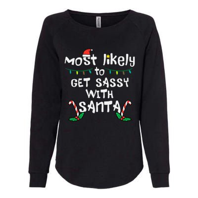 Most Likely Get Sassy With Santa Christmas Xmas Family Match Womens California Wash Sweatshirt