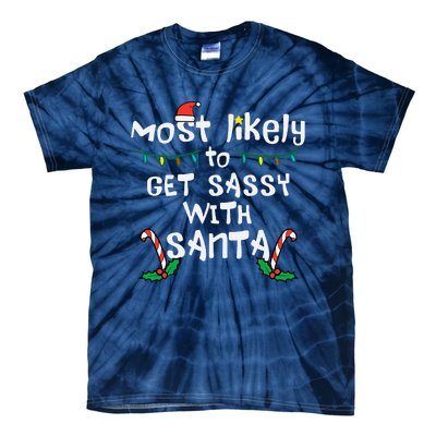 Most Likely Get Sassy With Santa Christmas Xmas Family Match Tie-Dye T-Shirt